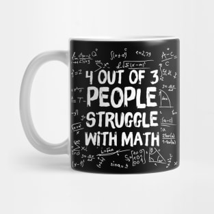 4 Out Of 3 People Struggle WIth Math Mug